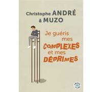 Je guéris mes complexes et mes déprimes - Christophe André - Points - Poche - Etude