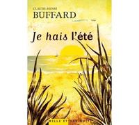 Je hais l ete - Claude-Henri Buffard - Mille Et Une Nuits - broché - Roman