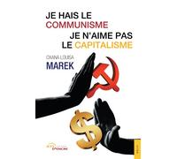 Je hais le communisme, je n'aime pas le capitalisme - Oxana Louisa Marek - Jets D'encre - broché - Témoignage