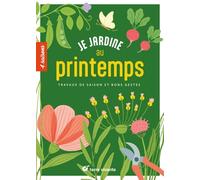 Je Jardine Au Printemps - Travaux De Saison Et Bons Gestes