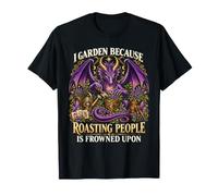 Je Jardine Parce Que rôtir Les Gens est Mal vu Dragon T-Shirt