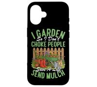 Je Jardine pour ne Pas étouffer Les Gens, sauver Une Vie, Envoyer du paillis Coque pour iPhone 16