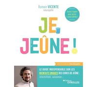 Je jeûne !: Le guide indispensable sur les bienfaits uniques des cures de jeûne: intermittent, saisonnier...