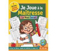 Je Joue à la Maîtresse : Le Maxi Carnet: Corrige tes élèves, remplis les bulletins et amuse-toi ! (6-10 ans)