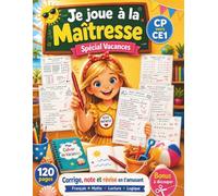 Je joue à la maîtresse - Spécial Vacances CP vers CE1: Cahier d’activités pour corriger, noter et réviser le français et les maths en s’amusant