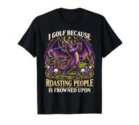 Je Joue au Golf Parce Que rôtir des Gens est Mal vu Dragon Funny T-Shirt