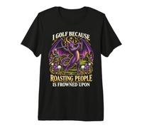 Je Joue au Golf Parce Que rôtir des Gens est Mal vu Dragon Funny T-Shirt Haut de Gamme