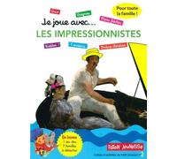 Je Joue - Avec Les Impressionnistes - Un Cahier D'activités Pour Toute La Famille Avec Plus De 35 Jeux