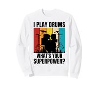 Je Joue de la Batterie Quel est Votre Super Pouvoir ? Sweatshirt