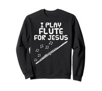 Je Joue de la flûte pour Jésus, Musicien flûtiste d'église Sweatshirt