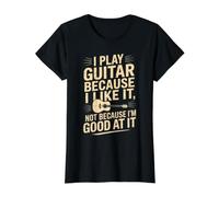 Je Joue de la Guitare Parce Que Je l'aime, Pas Parce Que Je suis douée T-Shirt Graphique avec Valeur, Femme, Noir, XL
