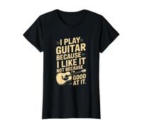 Je Joue de la Guitare Parce Que Je l'aime, Pas Parce Que Je suis douée T-Shirt Graphique avec Valeur, Femme, Noir, XS