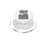 Je Joue du Trombone Parce Que la Respiration est surestimée PopSockets PopGrip pour MagSafe