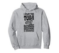 Je Joue du Tuba Parce Que la Respiration est surestimée Sweat à Capuche