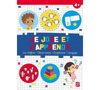 Je Joue Et J'apprends 4+ - Les Chiffres, Observation, Graphisme, Langage