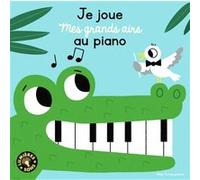 Je joue mes grands airs au piano - Mes livres-pianos - de 3 à 6 ans