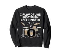 Je Joue Mieux de la Batterie Quand Je suis caféiné, Batteur Sweatshirt
