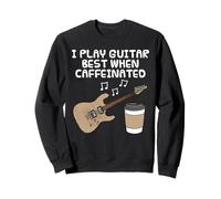 Je Joue Mieux de la Guitare Quand Je suis caféiné. Sweatshirt