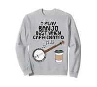 Je Joue Mieux du Banjo Quand Je suis caféiné Sweatshirt