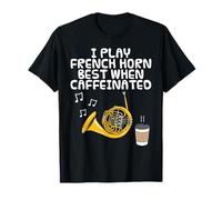 Je Joue Mieux du cor d'harmonie Quand Je suis caféiné. T-Shirt