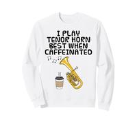 Je Joue Mieux du cor ténor Quand Je suis caféiné Sweatshirt