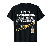 Je Joue Mieux du Trombone Quand Je suis caféiné, tromboniste T-Shirt
