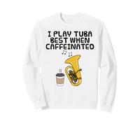 Je Joue Mieux du Tuba Quand Je suis caféiné Sweatshirt