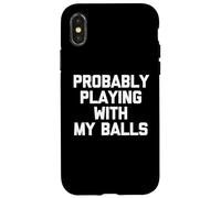 Je Joue Probablement avec Mes balles - Fun Saying Guys Novelty Men Coque pour iPhone X/XS