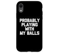 Je Joue Probablement avec Mes balles - Fun Saying Guys Novelty Men Coque pour iPhone XR