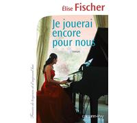 Je jouerai encore pour nous - Elise Fischer - Calmann-Levy - broché - Roman