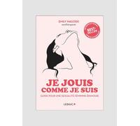 Je jouis comme je suis - Guide pour une sexualité féminine épanouie