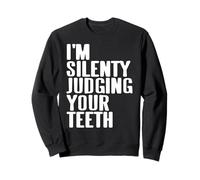 Je Juge Silencieusement Tes Dents Humour Sweatshirt
