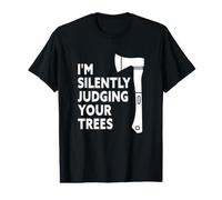 Je Juge silencieusement Vos Arbres, arboriste et bûcheron Amusant T-Shirt Graphique avec Valeur