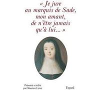 Je Jure Au Marquis De Sade, Mon Amant, De N'être Jamais Qu'à Lui