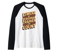Je Jure Que Mon entraîneur Personnel ne Sait Pas Compter Manche Raglan