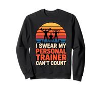Je Jure Que Mon entraîneur Personnel ne Sait Pas Compter Sweatshirt