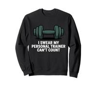 Je Jure Que Mon entraîneur Personnel ne Sait Pas Compter Sweatshirt