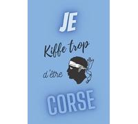 Je kiffe trop d'être corse - agenda semainier non daté: organisateur petit format a5 - weekly planner couverture bleue inscription rigolote pour les ... - cadeau homme femme à moins de 10 euros