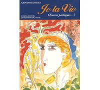 Je La Vie - Oeuvres Poétiques Tome 3 (2010-2013)