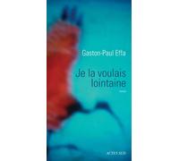 Je la voulais lointaine - Gaston-Paul Effa - Actes sud - broché - Roman