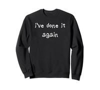 Je l'ai Encore Fait Sweatshirt