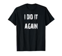 Je l'ai Encore Fait T-Shirt