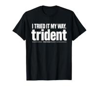 Je l'ai essayé à ma façon Proverbes 3:5-6 Foi chrétienne T-Shirt