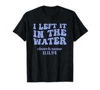 Je l'ai laissé dans l'église de l'eau Nom 11.11.24 T-Shirt