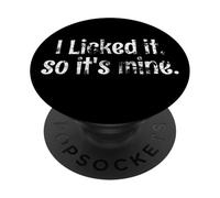 Je l'ai léché, Donc C'est à Moi. Un Dicton enfantin pour Les Adultes Aussi PopSockets PopGrip Adhésif