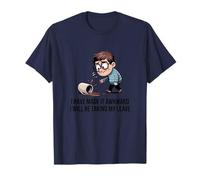 Je l'ai mis Mal à l'aise, Je Vais Prendre Mon congé de façon Amusante T-Shirt