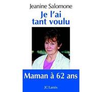 Je l'ai tant voulu - Jeanine Salomone - Lattes - broché - Récit