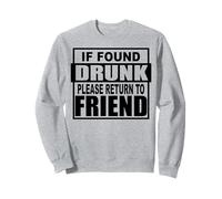 Je l'ai trouvé ivre, veuillez retourner voir un ami en buvant une bière Sweatshirt