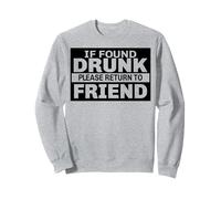 Je l'ai trouvé ivre, veuillez retourner voir un ami en buvant une bière Sweatshirt