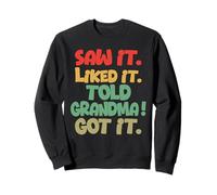 Je l'ai vu, j'ai aimé, j'ai dit à grand-mère que c'était drôle Sweatshirt